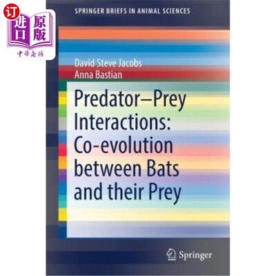 海外直订Predator-Prey Interactions: Co-Evolution Between Bats and Their Prey 捕食者-猎物的相互作用:蝙蝠和猎物之间的