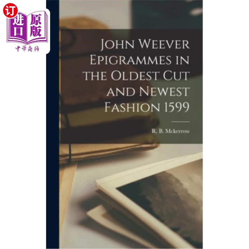 海外直订John Weever Epigrammes in the Oldest Cut and Newest Fashion 1599 约翰·维弗最古老的风格和最新的时尚警句1599