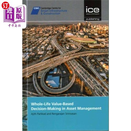 海外直订Whole-Life Value-Based Decision-Making in Asset ... 以终身价值为基础的资产管理决策[CSIC系列]