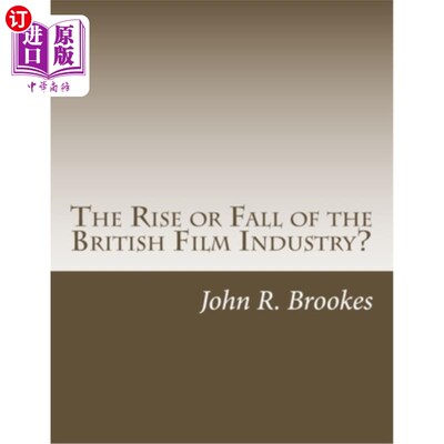 海外直订The Rise or Fall of the British Film Industry?: A Critical Overview of UK Film M 英国电影工业的兴衰?: 20世