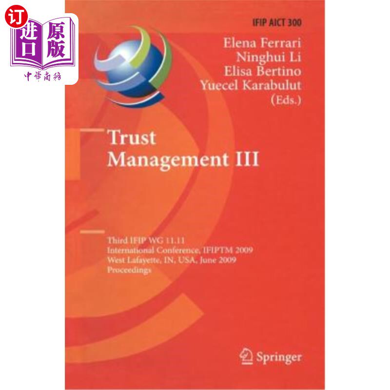 海外直订Trust Management III: Third Ifip Wg 11.11 International Conference, Ifiptm 2009, 信托管理III：第三届Ifip