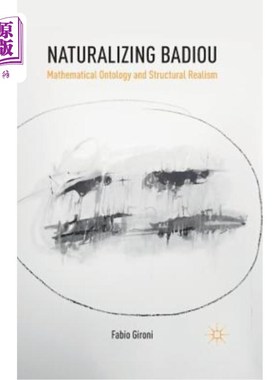 海外直订Naturalizing Badiou: Mathematical Ontology and Structural Realism 自然化巴迪欧：数学本体论与结构现实主义