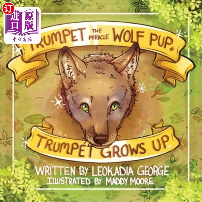 海外直订Trumpet the Miracle Wolf Pup: Trumpet Grows Up 王牌 与奇迹小狼： 王牌 与孩子们长大了
