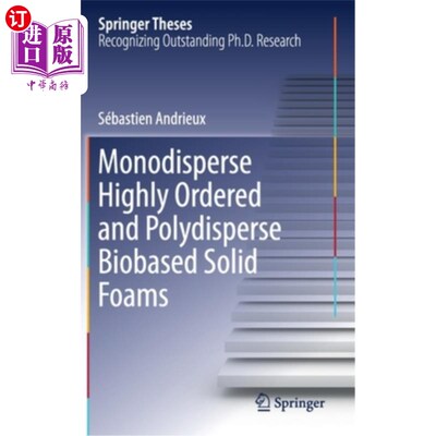 海外直订Monodisperse Highly Ordered and Polydisperse Biobased Solid Foams 单分散高有序多分散生物基固体泡沫
