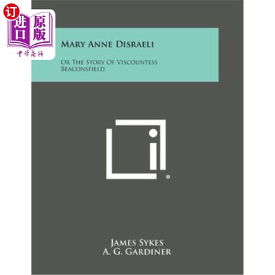 海外直订Mary Anne Disraeli: Or the Story of Viscountess Beaconsfield 玛丽·安妮·迪斯雷利：或者比康斯菲尔德夫人的故事