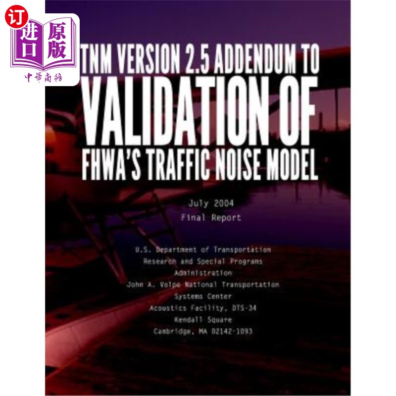 海外直订TNM VERSION 2.5 ADDENDUM toValidation of FHWA's Traffic Noise Model (TNM): Phase TNM版本2.5 F