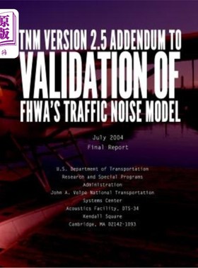 海外直订TNM VERSION 2.5 ADDENDUM toValidation of FHWA's Traffic Noise Model (TNM): Phase TNM版本2.5 F