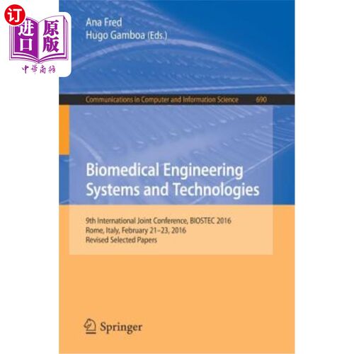 海外直订Biomedical Engineering Systems and Technologies: 9th International Joint Confere 生物医学工程系统和技术：第