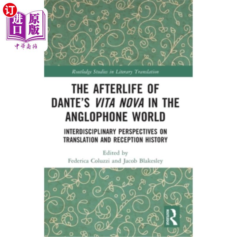 海外直订The Afterlife of Dante's Vita Nova in the Anglophone World: Interdisciplinary Pe 但丁《新生》在英语世界的来