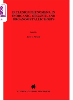 海外直订Inclusion Phenomena in Inorganic, Organic, and Organometallic Hosts: Proceedings 无机，有机和有机金属宿主的