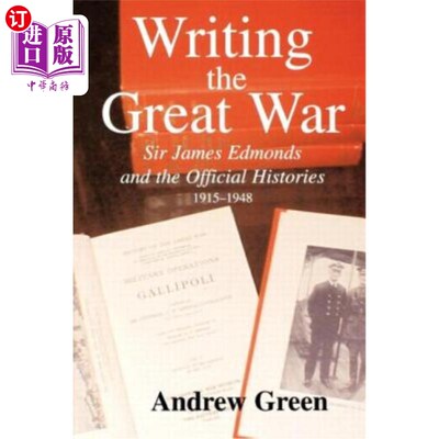 海外直订Writing the Great War: Sir James Edmonds and the Official Histories, 1915-1948 《写大战：詹姆斯·爱德蒙爵士