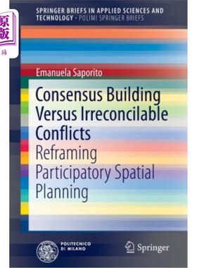 海外直订Consensus Building Versus Irreconcilable Conflicts: Reframing Participatory Spat 建立共识与不可调和的冲突：