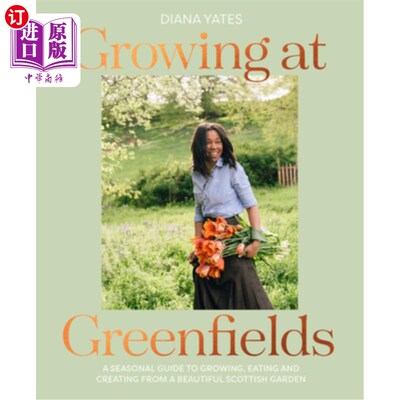 海外直订Growing at Greenfields: A Seasonal Guide to Growing, Eating and Creating from a  在绿地种植:从美丽的苏格兰