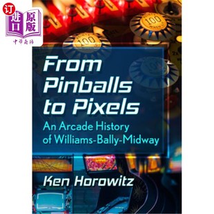 Pinballs Arcade 海外直订From Williams 从弹球到像素 Pixels Midway Bally History