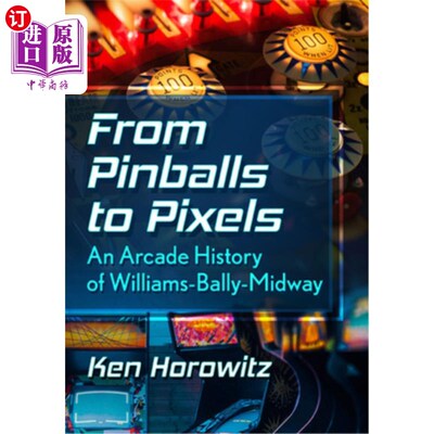 海外直订From Pinballs to Pixels: An Arcade History of Williams-Bally-Midway 从弹球到像素:Williams-Bally-M