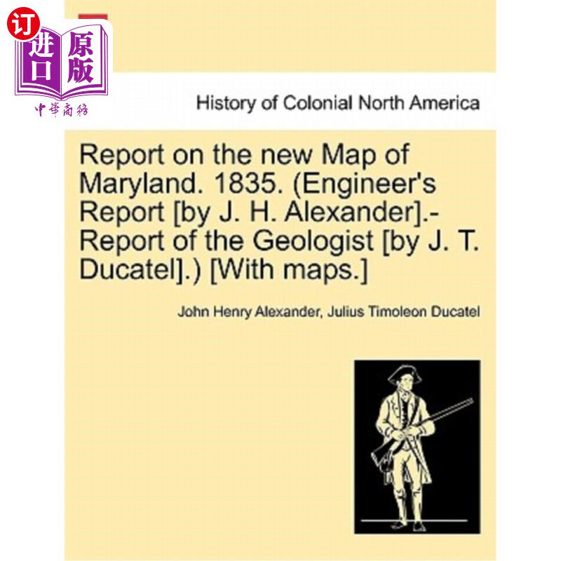 海外直订Report on the New Map of Maryland. 1835. (Engineer's Report [By J. H. Alexander] 在马里兰州的新地图上报道。