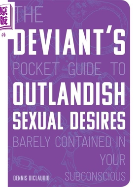 The Deviants Pocket Guide to the Outlandish Sexual Desires 英文原版 离经叛道者的口袋指南 Dennis DiClaudio【中商原版
