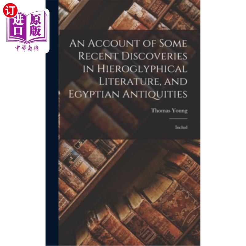 海外直订An Account of Some Recent Discoveries in Hieroglyphical Literature, and Egyptian 象形文字文学和埃及古物的一