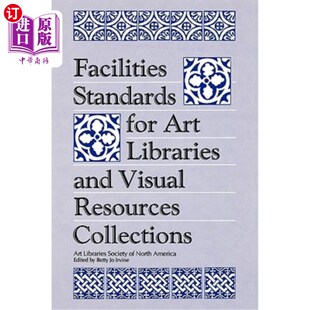 海外直订Facilities and Collections 艺术图书馆和视觉资源收藏设施标准 Libraries Resources Art for Standards Visual