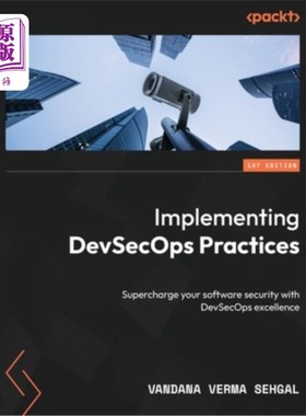 海外直订Implementing DevSecOps Practices: Supercharge your software security with DevSec 实施DevSecOp