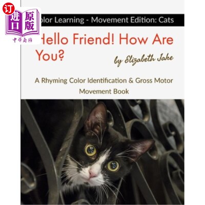 海外直订Hello Friend! How Are You? Color Learning - Movement Edition: Cats: A Rhyming Co 你好，朋友！你好吗？色彩学