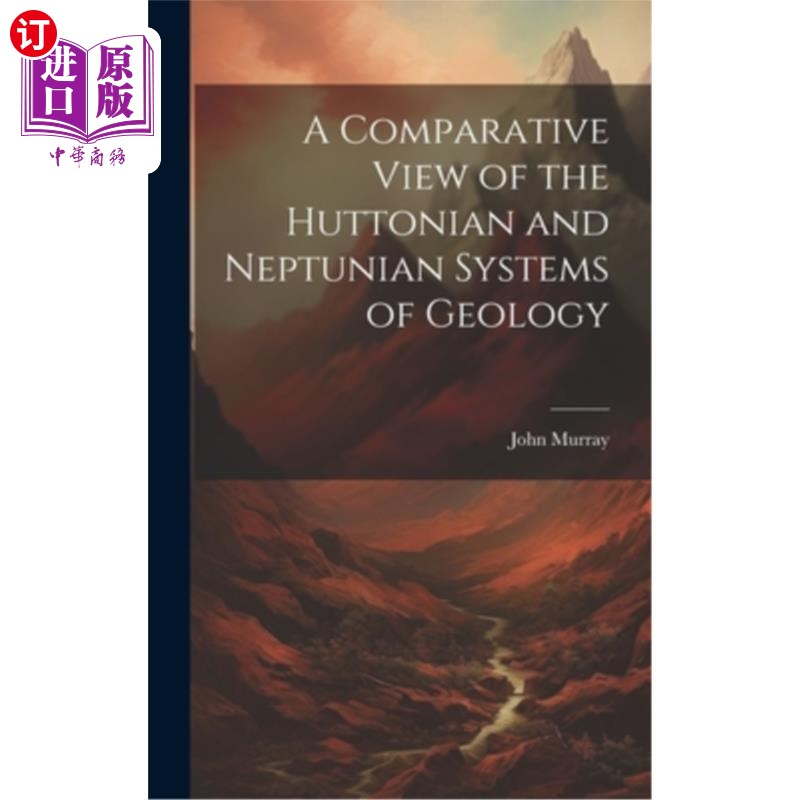 海外直订A Comparative View of the Huttonian and Neptunian Systems of Geology 赫顿和海王星地质体系的比较