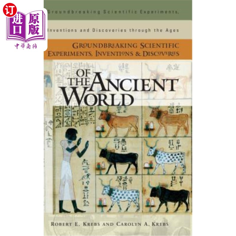 海外直订Groundbreaking Scientific Experiments, Inventions, and Discoveries of the Ancien 开创性的科学实验,发明和发