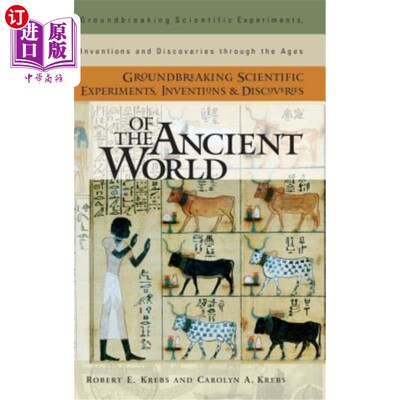 海外直订Groundbreaking Scientific Experiments, Inventions, and Discoveries of the Ancien 开创性的科学实验，发明和发