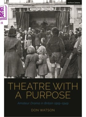 海外直订Theatre with a Purpose: Amateur Drama in Britain 1919-1949 有目的的戏剧:1919-1949年英国业余戏剧