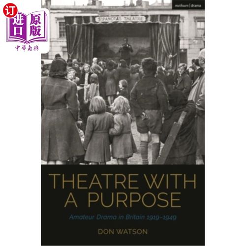 海外直订Theatre with a Purpose: Amateur Drama in Britain 1919-1949 有目的的戏剧:1919-1949年英国业余戏剧
