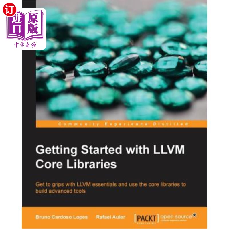 海外直订Getting Started with LLVM Core Libraries: Get to grips with LLVM essentials and  LLVM核心库入门
