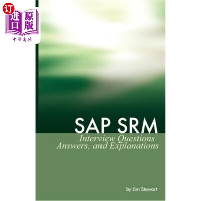 海外直订SAP Srm Interview Questions Answers and Explanations SAP SRM访谈问题解答和解释