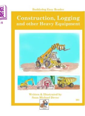海外直订Construction, Logging, and other Heavy Equipment: Buddydog Easy Reader Series 20 建筑、测井和其他重型设备：
