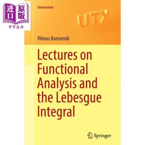泛函分析和勒贝格积分讲义 Lectures on Functional Analysis and the Lebesgue Integral 英文原版 Vilmos Komornik【中商原