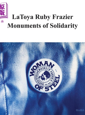 Latoya Ruby Frazier: Monuments Of Solidarity 进口艺术 拉托亚鲁比弗雷泽：团结的纪念碑【中商原版】