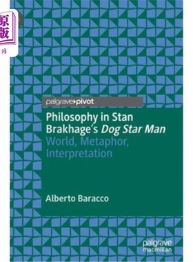 海外直订Philosophy in Stan Brakhage's Dog Star Man: World, Metaphor, Interpretation 斯坦·布拉克哈格《狗星人》中的哲