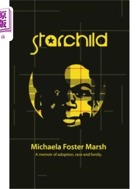 海外直订Starchild: A Memoir of Adoption, Race, and Family 《星孩:关于收养、种族和家庭的回忆录