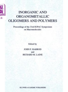 海外直订Inorganic and Organometallic Oligomers and Polymers: Proceedings of the 33rd Iup 无机和有机金属低聚物和聚合物：