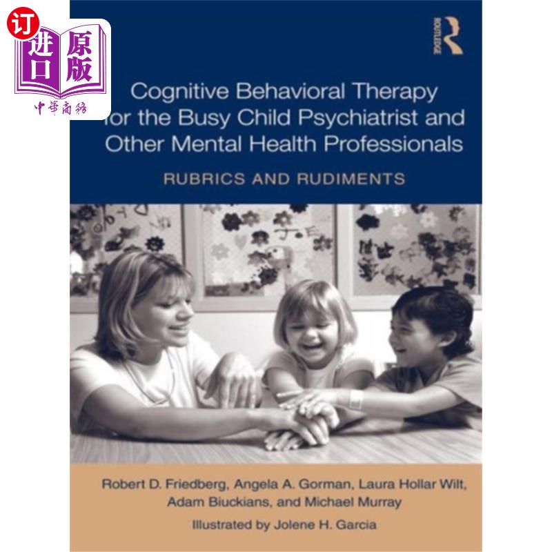 海外直订医药图书Cognitive Behavioral Therapy for the Busy Child ... 忙碌的儿童精神病学家和其他心理健康专业人员的认