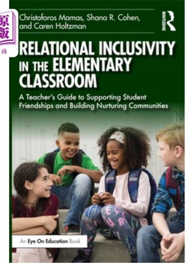 海外直订Relational Inclusivity in the Elementary Classroom: A Teacher's Guide to Support 小学课堂中的关系包容：教师