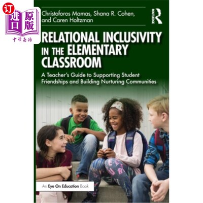 海外直订Relational Inclusivity in the Elementary Classroom: A Teacher's Guide to Support 小学课堂中的关系包容：教师