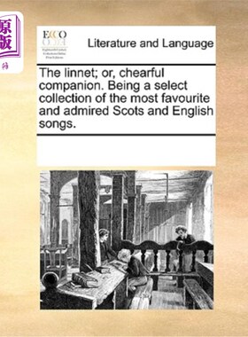 海外直订The Linnet; Or, Chearful Companion. Being a Select Collection of the Most Favour 红雀;或者，快乐的伴侣。精