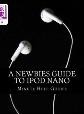 海外直订A Newbies Guide to iPod Nano iPod nano新手指南