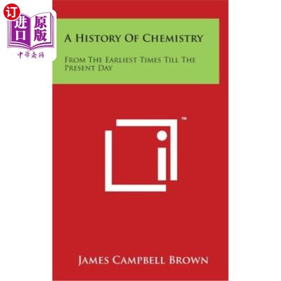 海外直订A History Of Chemistry: From The Earliest Times Till The Present Day 化学史：从最早到现在