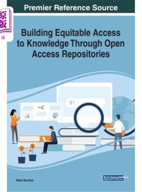 海外直订Building Equitable Access to Knowledge Through Open Access Repositories 通过开放存取资料库建立公平获取知识