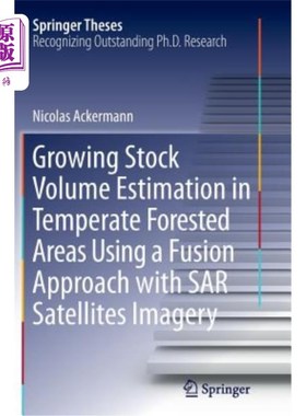 海外直订Growing Stock Volume Estimation in Temperate Forested Areas Using a Fusion Appro 利用Sar卫星图像融合方法估算