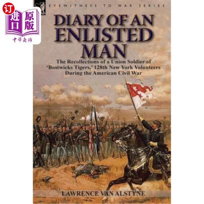 海外直订Diary of an Enlisted Man: the Recollections of a Union Soldier of 'Bostwicks Tig 一名应征士兵的日记: