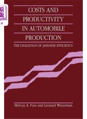海外直订Costs and Productivity in Automobile Production: The Challenge of Japanese Effic 汽车生产的成本和生产率：日