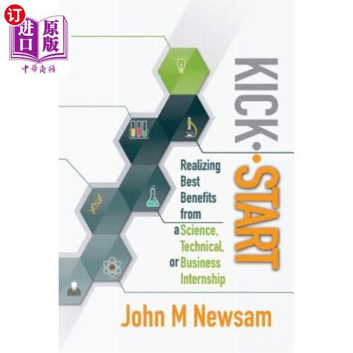 海外直订Kick-Start: Realizing Best Benefits from a Science, Technical or Business Intern 启动：从科学、技术或商业实