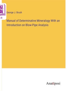 海外直订Manual of Determinative Mineralogy With an Introduction on Blow-Pipe Analysis 测定矿物学手册及吹管分析介绍